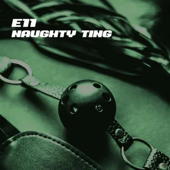 Naughty Ting by E11