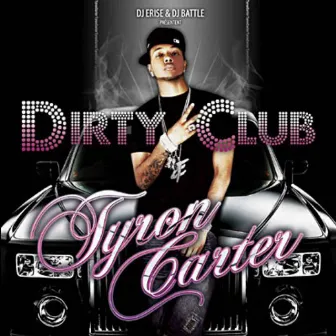 Dirty Club by Tyron Carter