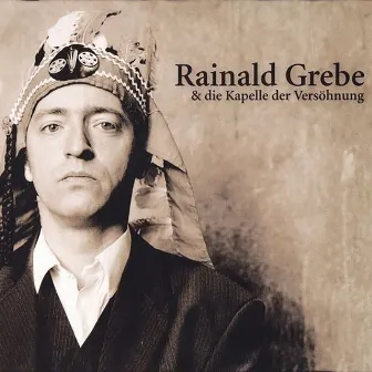 Rainald Grebe & Die Kapelle Der Versöhnung by Rainald Grebe