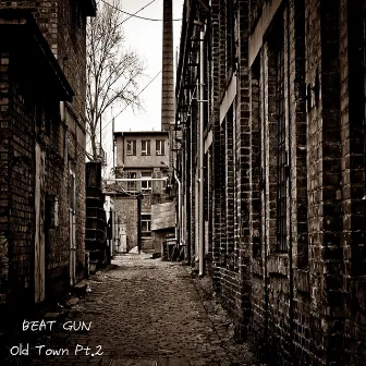 Old Town Pt.2 by BEAT GUN