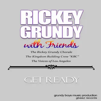 Get Ready (feat. The Rickey Grundy Chorale, The Kingdom Building Crew, Chystal Holly-Matthews & James Woodert) by Rickey Grundy