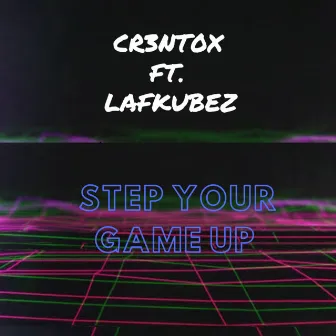 Step Your Game Up by Cr3nt0x