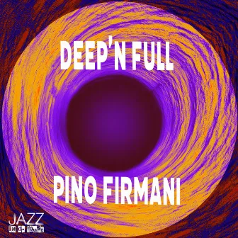 Deep'n Full by Pino Firmani