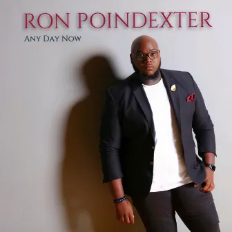 Any Day Now by Ron Poindexter