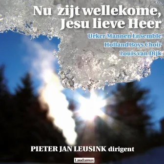 Nu zijt wellekome, Jesu lieve Heer by Urker Mannen Ensemble