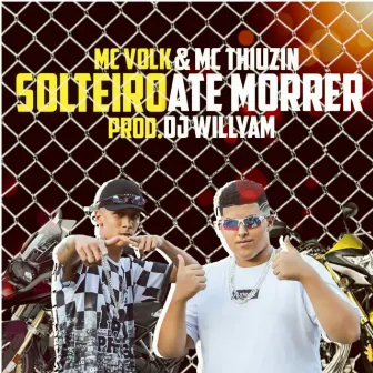 Solteiro Até Morrer by Mc Volk