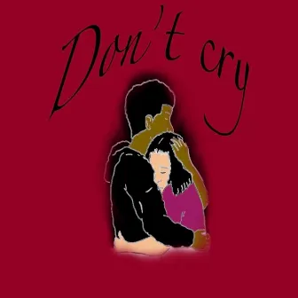 Dont Cry by Yano PM