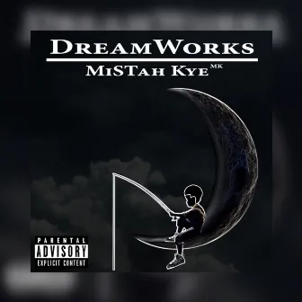 Dreamworks by MiSTah Kye