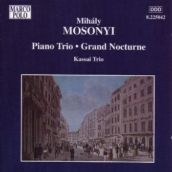 Mosonyi, M.: Piano Trio / Grand Nocturne by Istvan Kassai