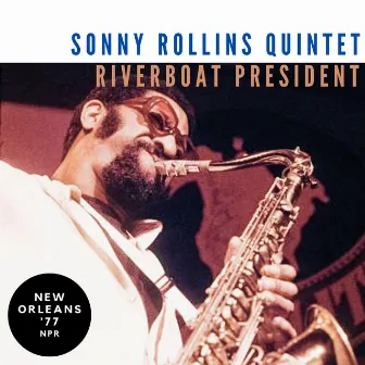 Riverboat President (Live New Orleans '77) by Sonny Rollins Quintet