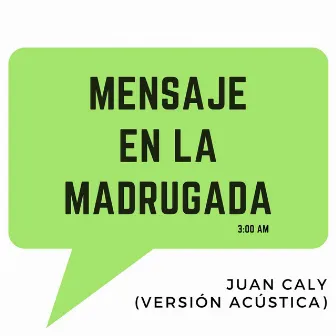 Mensaje en la Madrugada (Versión Acústica) by Juan Caly