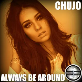 Always Be Around (2017 Extended Mix) by Chujo