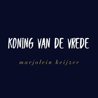 Koning van de vrede by Marjolein Keijzer