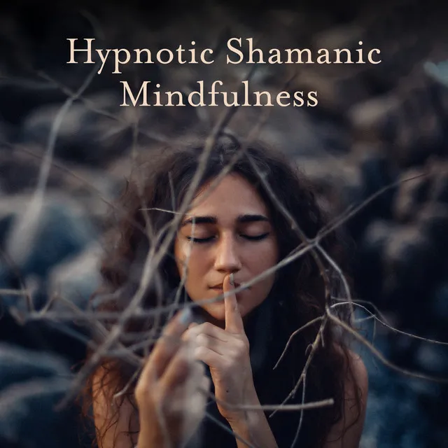 Hypnotic Shamanic Mindfulness: Deep Trance Meditation, Shamanic Music, Spiritual Fire Sounds