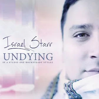 Undying (In a Studio One Rockysteady Stylee) by Israel Starr