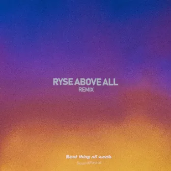 Best thing all week (RYSE Above All Remix) by Ryse Above All