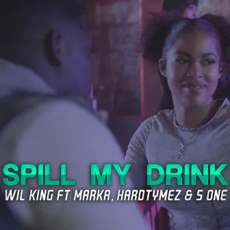 Spill My Drink by Wil King