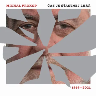 Čas je šťastnej lhář /1969-2021 by Michal Prokop