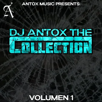 DJ Antox The Collection, Vol. 1 by DJ Antox