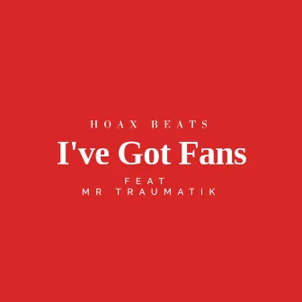 I've Got Fans by Hoax Beats