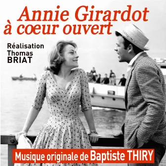 Annie Girardot à cœur ouvert (Original Motion Picture Soundtrack) by Baptiste Thiry