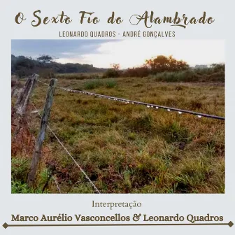 O Sexto Fio do Alambrado by Marco Aurélio Vasconcellos