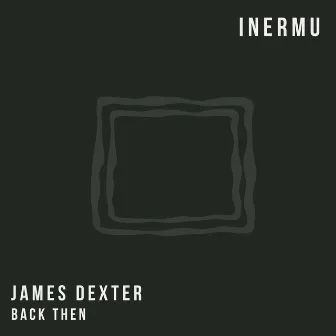 Back Then by James Dexter