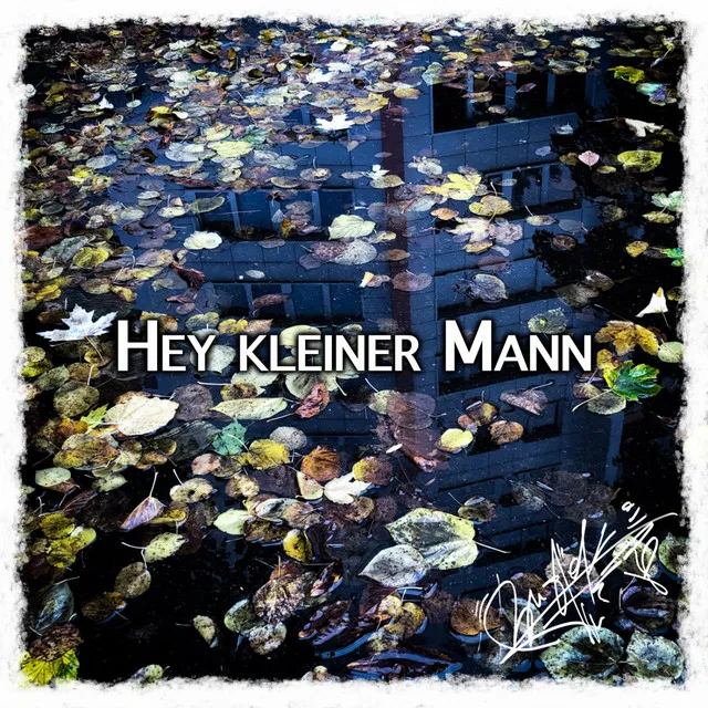 Hey kleiner Mann