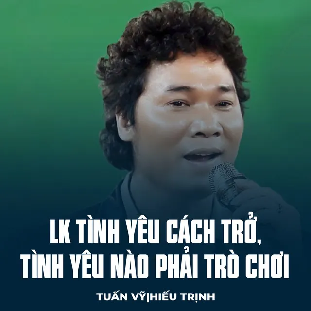 LK Tình Yêu Cách Trở, Tình Yêu Nào Phải Trò Chơi