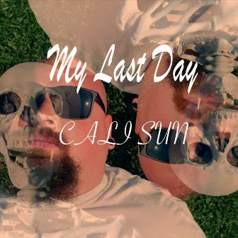 My Last Day by Cali Sun