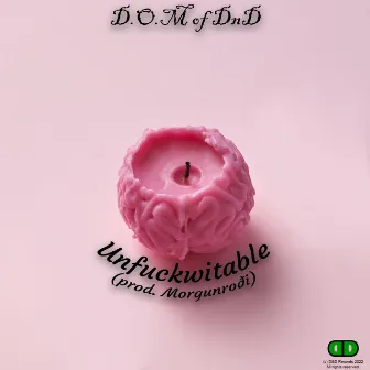 Unfuckwitable by D.O.M of Dnd