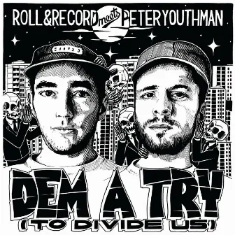 Dem a Try to Divide Us by Roll & Record