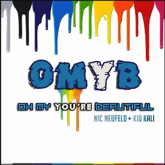 Oh My You're Beautiful (OMYB) by Nic Neufeld