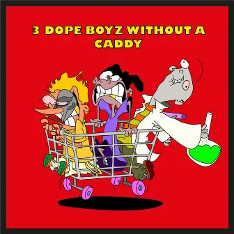 3 Dope boyz without a caddy by 2YT The Rapper