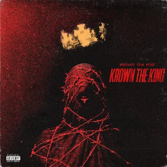 Krown The King by Wooh Da Kid