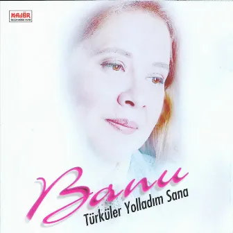 Türküler Yolladım Sana by Banu