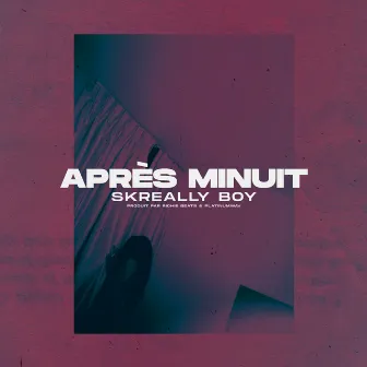 Après minuit by Skreally Boy