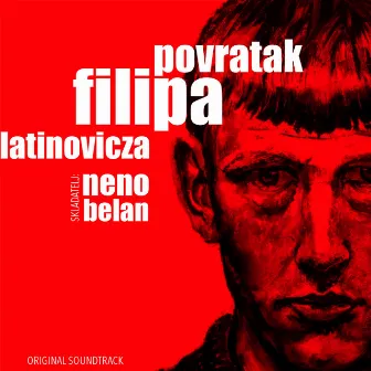 Neno Belan (Soundtrack Predstave Povratak Filipa Lantinovicza) by Neno Belan