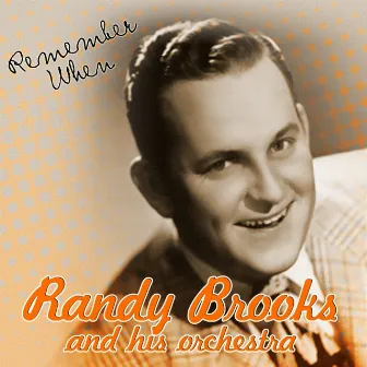 Do You Remember When by Randy Brooks & His Orchestra