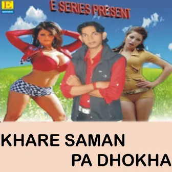 Khare Saman Pa Dhokha by 