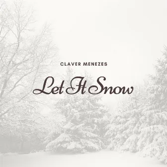 Let It Snow by Claver Menezes