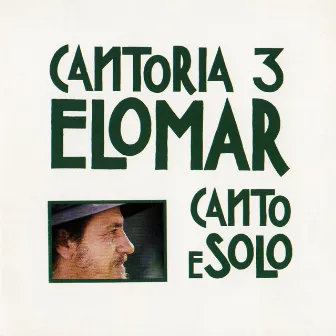 Cantoria 3 - Elomar Canto e Solo by Elomar