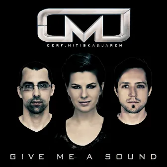 Give Me A Sound (Extended Mixes) by Cerf, Mitiska & Jaren