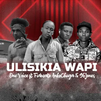 Uliskia Wapi by One Voice