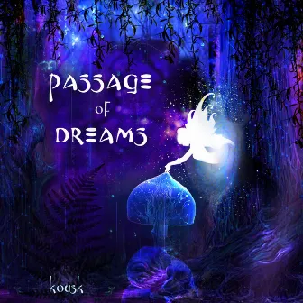 Passage Of Dreams (Coalesce Revision) by Kousk