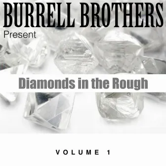 Diamonds in the Rough, Vol. 1 by Burrell Brothers