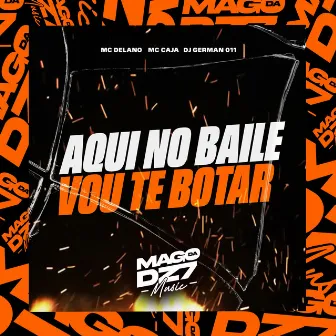 Aqui no Baile Vou Te Botar by DJ GERMAN 011