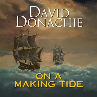 On a Making Tide by David Donachie