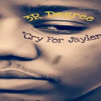 Cry For Jaylen by 3RDegree