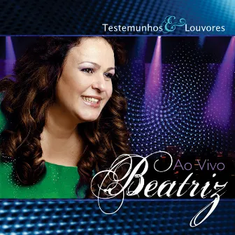 Testemunhos & Louvores (Ao Vivo) by Beatriz